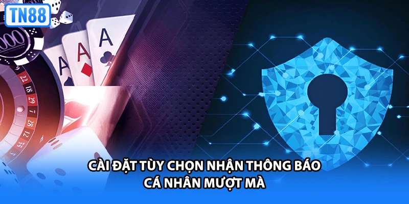 Cài đặt tùy chọn nhận thông báo cá nhân mượt mà