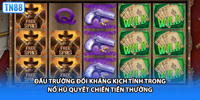 Đấu trường đối kháng kịch tính trong nổ hũ quyết chiến tiền thưởng