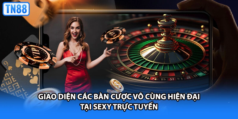Giao diện các bàn cược vô cùng hiện đại tại SEXY trực tuyến