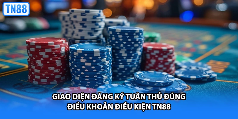 Giao diện đăng ký tuân thủ đúng điều khoản điều kiện TN88