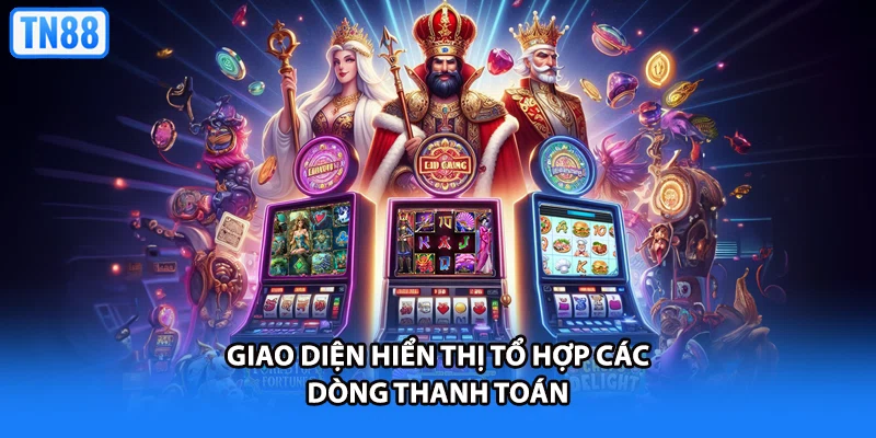Giao diện hiển thị tổ hợp các dòng thanh toán
