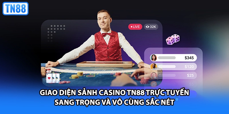 Giao diện sảnh casino TN88 trực tuyến sang trọng và vô cùng sắc nét