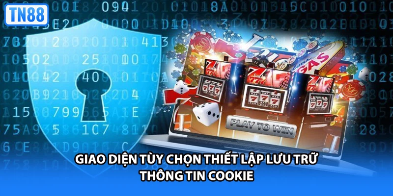 Giao diện tùy chọn thiết lập lưu trữ thông tin cookie