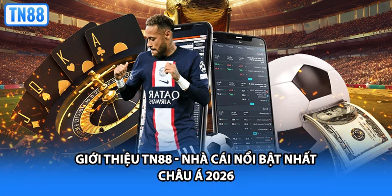 Giới thiệu TN88 - Nhà cái nổi bật nhất Châu Á 2026