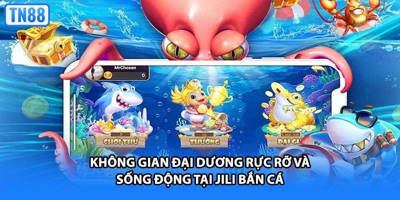 Không gian đại dương rực rỡ và sống động tại Jili bắn cá