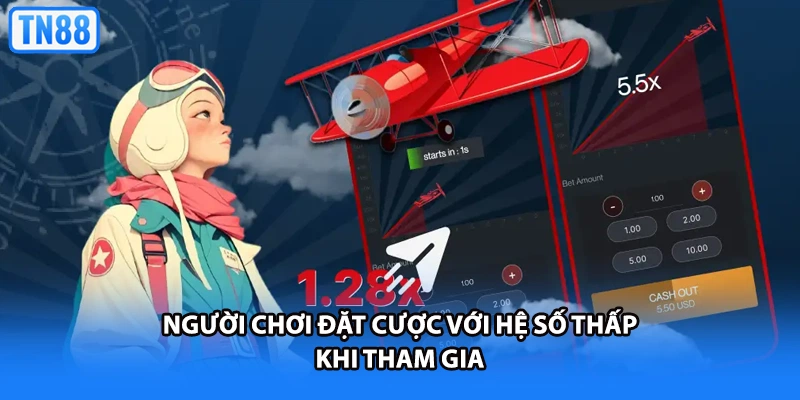 Người chơi đặt cược với hệ số thấp khi tham gia