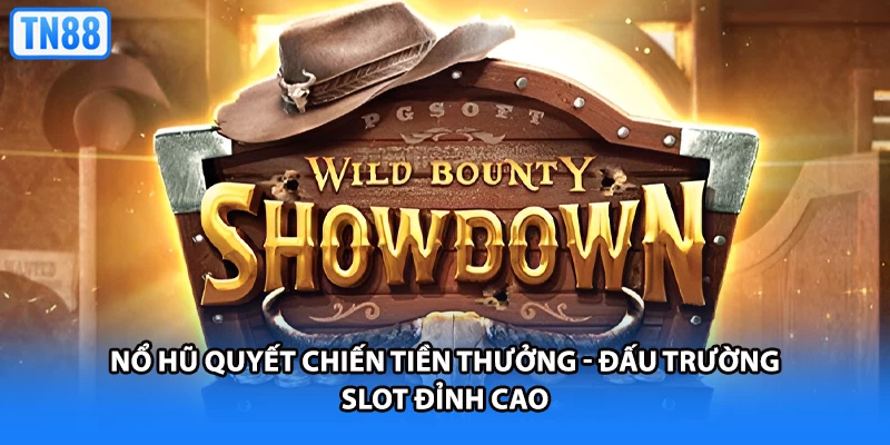 Nổ Hũ Quyết Chiến Tiền Thưởng - Đấu Trường Slot Đỉnh Cao