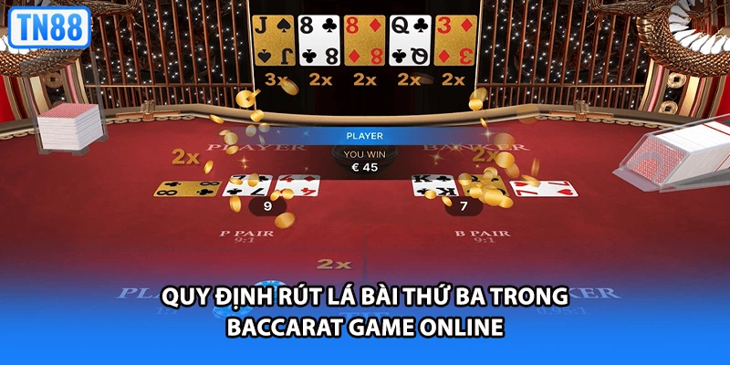 Quy định rút lá bài thứ ba trong Baccarat game online