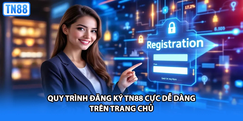 Quy trình đăng ký TN88 cực dễ dàng trên trang chủ