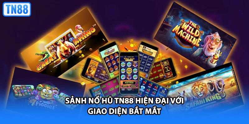 Sảnh nổ hũ TN88 hiện đại với giao diện bắt mắt