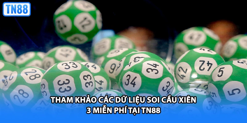 Tham khảo các dữ liệu soi cầu xiên 3 miễn phí tại TN88