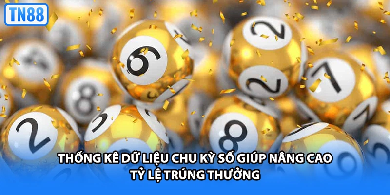 Thống kê dữ liệu chu kỳ số giúp nâng cao tỷ lệ trúng thưởng